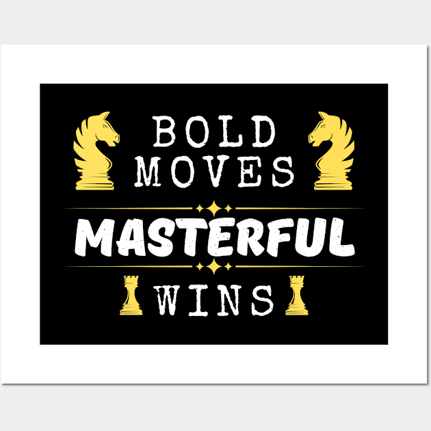 Bold moves, masterful wins - Chess Wall Art by William Faria